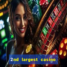 2nd largest casino in the world